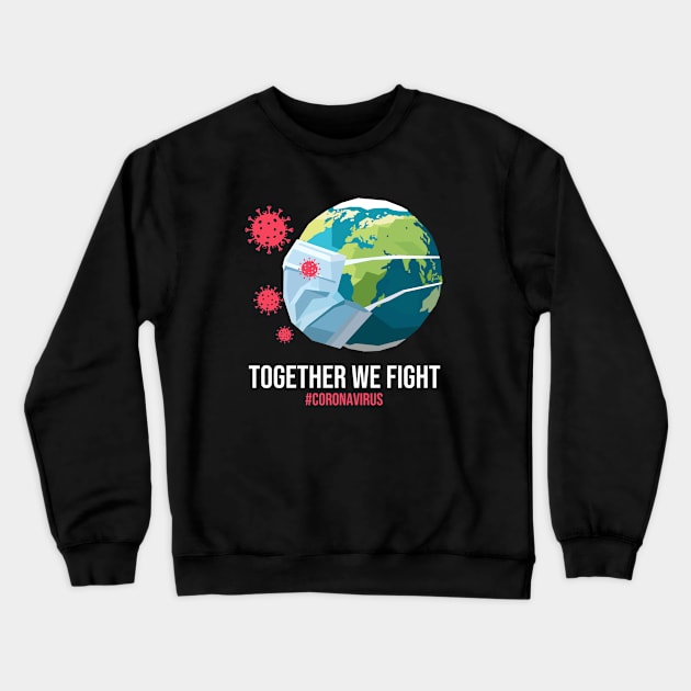 Together We Fight Coronavirus Crewneck Sweatshirt by mursyidinejad